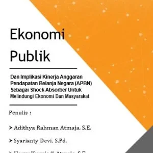 EKONOMI PUBLIK dan Implikasi Kinerja Pendapatan  Belanja Negara (APBN) Sebagai Shock Absorber untuk  Melindungi Ekonomi dan Masyarakat