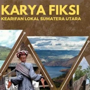 KARYA FIKSI KEARIFAN LOKAL SUMATERA UTARA