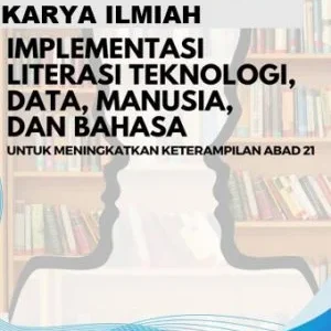 KARYA ILMIAH IMPLEMENTASI LITERASI TEKNOLOGI, DATA, MANUSIA, DAN BAHASA UNTUK MENINGKATKAN KETERAMPILAN ABAD 21