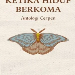 KETIKA HIDUP BERKOMA