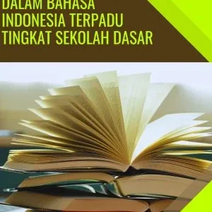 LITERASI NUMERASI DALAM BAHASA INDONESIA TERPADU TINGKAT SEKOLAH DASAR