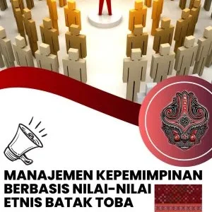 MANAJEMEN KEPEMIMPINAN BERBASIS NILAI-NILAI ETNIS BATAK TOBA