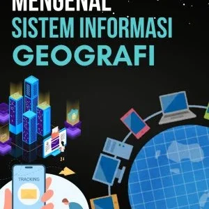 MENGENAL SISTEM INFORMASI GEOGRAFI