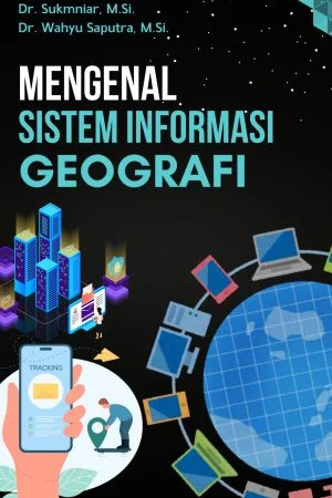 MENGENAL SISTEM INFORMASI GEOGRAFI