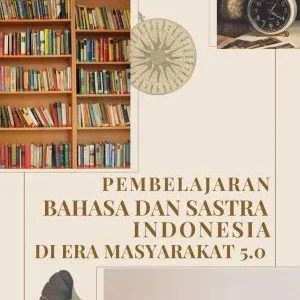 PEMBELAJARAN BAHASA DAN SASTRA INDONESIA DI ERA MASYARAKAT 5.0
