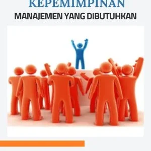 PEMIMPIN DAN KEPEMIMPINAN MANAJEMEN YANG DIBUTUHKAN