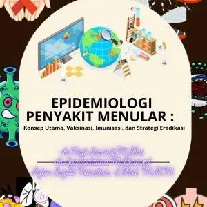 EPIDEMIOLOGI PENYAKIT MENULAR : konsep utama, vaksinasi, imunisasi, dan strategi eradikasi