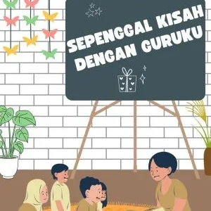 SEPENGGAL KISAH DENGAN GURUKU