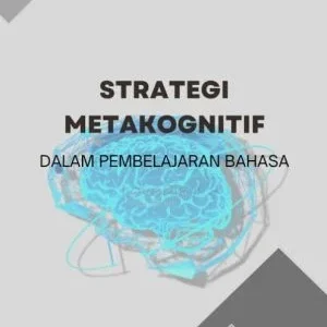 STRATEGI METACOGNITIF DALAM PEMBELAJARAN BAHASA
