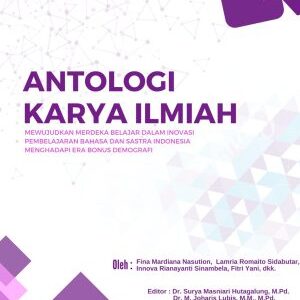 ANTOLOGI KARYA ILMIAH (Mewujudkan Merdeka Belajar dalam Inovasi Pembelajaran Bahasa dan Sastra Indonesia Menghadapi Era Bonus Demografi)