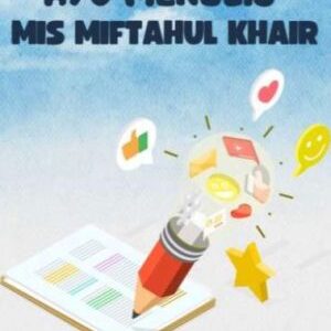 AYO MENULIS MIS MIFTAHUL KHAIR