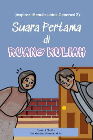 (Inspirasi Menulis untuk Generasi Z) : Suara Pertama di Ruang Kuliah