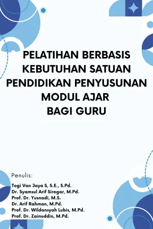PELATIHAN BERBASIS KEBUTUHAN SATUAN PENDIDIKAN PENYUSUNAN MODUL AJAR BAGI GURU