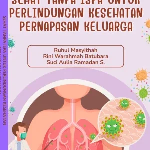 SEHAT TANPA ISPA UNTUK PERLINDUNGAN KESEHATAN PERNAPASAN KELUARGA