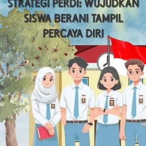 STRATEGI PERDI: WUJUDKAN SISWA BERANI TAMPIL PERCAYA DIRI