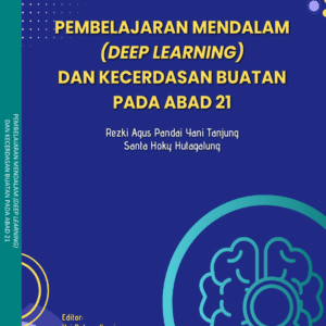PEMBELAJARAN MENDALAM (DEEP LEARNING) DAN KECERDASAN BUATAN PADA ABAD 21