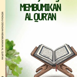 MENGAJI DENGAN MEMBUMIKAN AL QUR’AN
