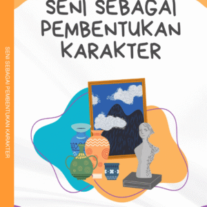 SENI SEBAGAI PEMBENTUKAN KARAKTER