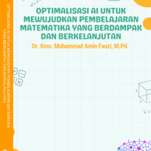 OPTIMALISASI AI UNTUK MEWUJUDKAN  PEMBELAJARAN MATEMATIKA YANG BERDAMPAK DAN BERKELANJUTAN