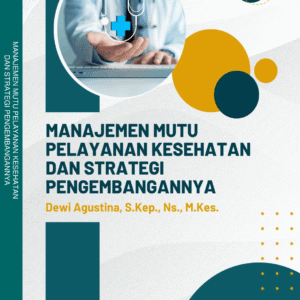 MANAJEMEN MUTU PELAYANAN KESEHATAN DAN STRATEGI PENGEMBANGANNYA