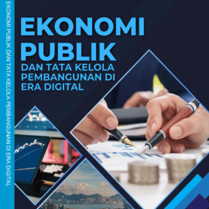 EKONOMI PUBLIK DAN TATA KELOLA PEMBANGUNAN DI ERA DIGITAL