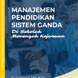 MANAJEMEN PENDIDIKAN SISTEM GANDA DI SEKOLAH MENENGAH KEJURUAN