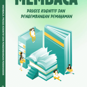 MEMBACA: PROSES KOGNITIF DAN PENGEMBANGAN PEMAHAMAN