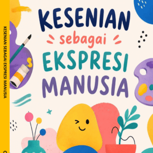 KESENIAN SEBAGAI EKSPRESI MANUSIA