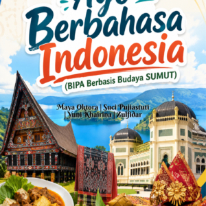 AYO BERBAHASA INDONESIA (BIPA Berbasis Budaya SUMUT)