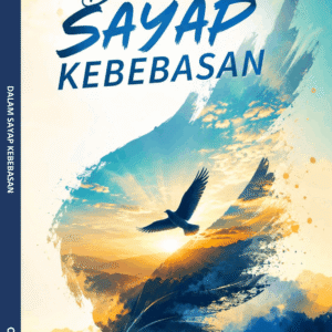 DALAM SAYAP KEBEBASAN
