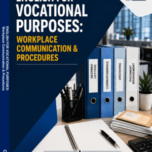 ENGLISH FOR VOCATIONAL PURPOSES:  Workplace Communication & Procedures