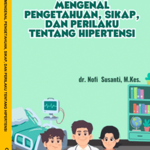 MENGENAL PENGETAHUAN, SIKAP, DAN PERILAKU TENTANG HIPERTENSI
